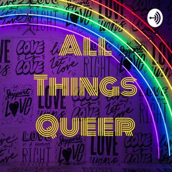 All Things Queer