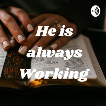 He is always Working