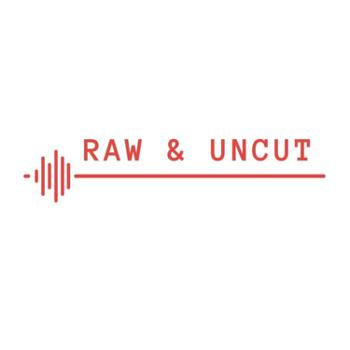 The Raw and Uncut Podcast