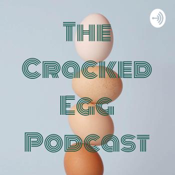 The Cracked Egg Podcast