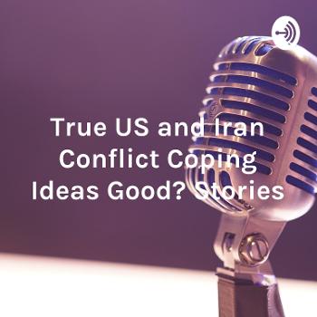 True US and Iran Conflict Coping Ideas Good? Stories