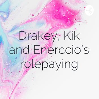 Drakey, Kik and Enerccio's roleplaying