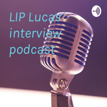 LIP Lucas interview podcast