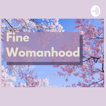 Fine Womanhood