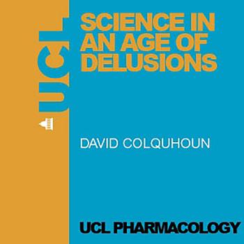 Science in an Age of Delusions: Some Examples from Scientific Fraud, Quackery, Religion and University Politics - Audio