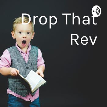 Drop That Rev
