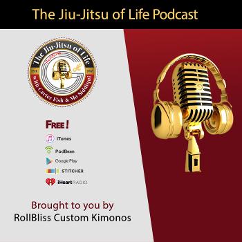 The Jiu Jitsu Of Life Podcast