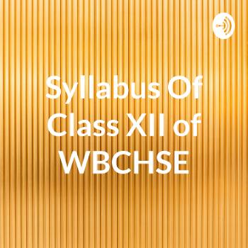 Syllabus Of Class XII of WBCHSE
