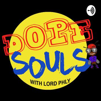Dope Souls with Lord Phly