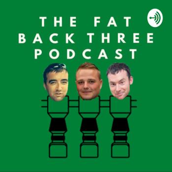 The Fat Back Three Podcast