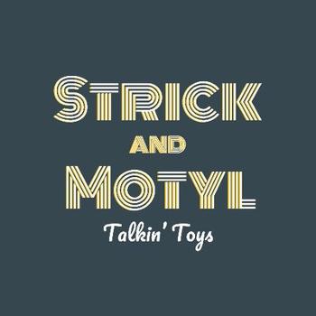 Strick and Motyl Talkin' Toys