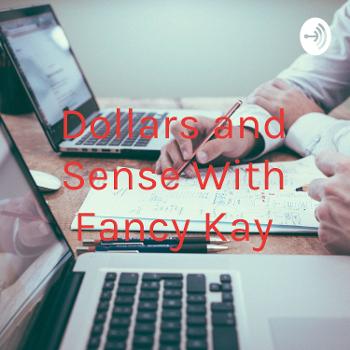 Dollars and Sense With Fancy Kay