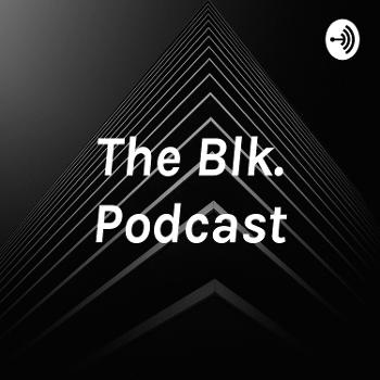 The Blk. Podcast