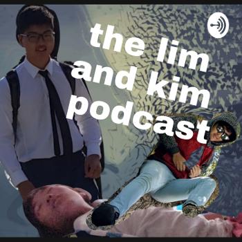 the lim and kim podcast