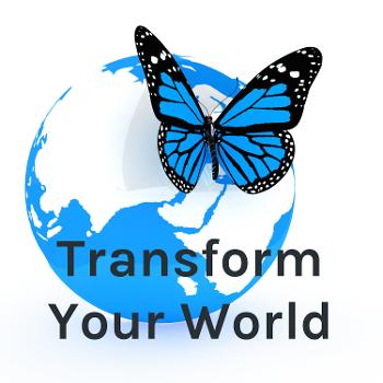 Transform Your World