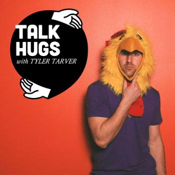 Talk Hugs with Tyler Tarver