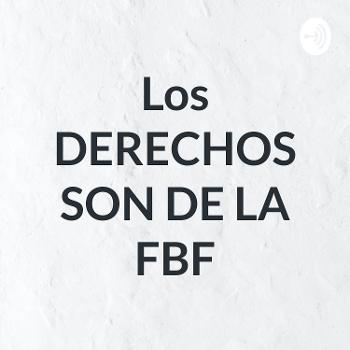 Los DERECHOS SON DE LA FBF