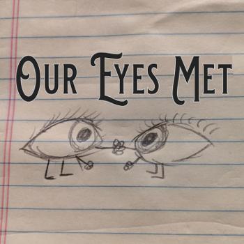 Our Eyes Met