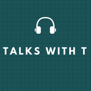 TALKS WITH T PODCAST