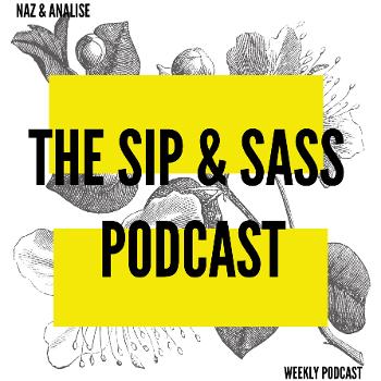 The Sip & Sass Podcast