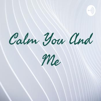 Calm You And Me