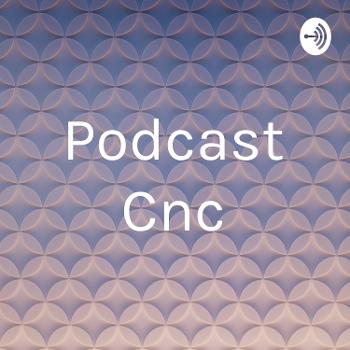 Podcast Cnc
