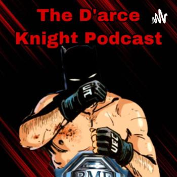 The D'arce Knight Podcast