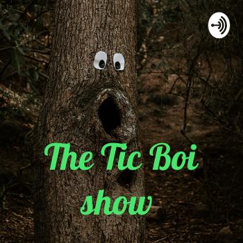 The Tic Boi show