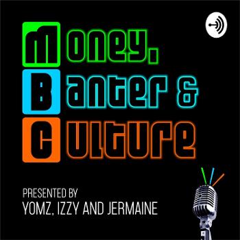 MBC - Money, Banter & Culture