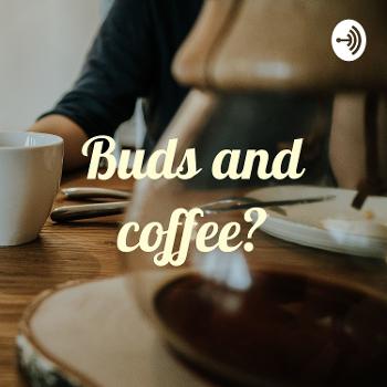 Buds and coffee?