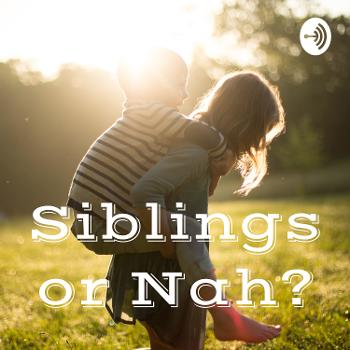 Siblings or Nah?
