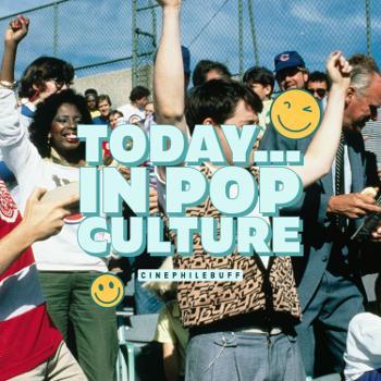 Today... In Pop Culture: A Podcast About The Zeitgeist