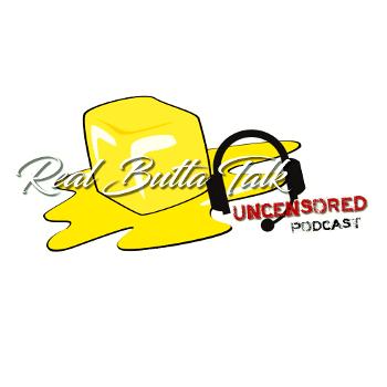 Real Butta Talk Uncensored Podcast