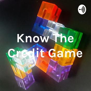 Know The Credit Game