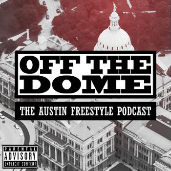 Off the Dome: The Austin Freestyle Podcast