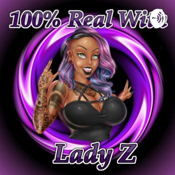 100% REAL With Lady Z