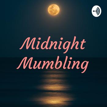 Midnight Mumbling