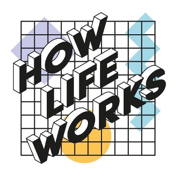 How Life Works - Gent M