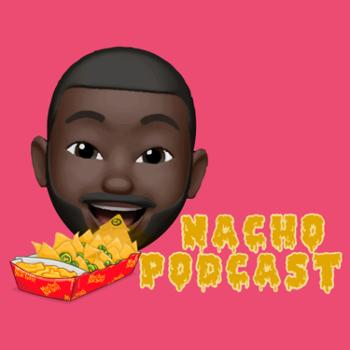 Nacho Podcast