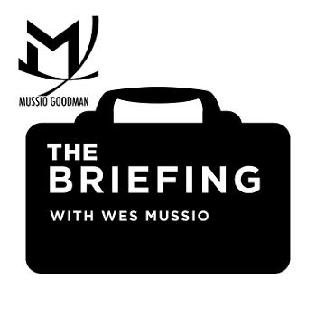 The Briefing | With Wes Mussio