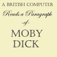 A British Computer Reads A Paragraph of Moby Dick