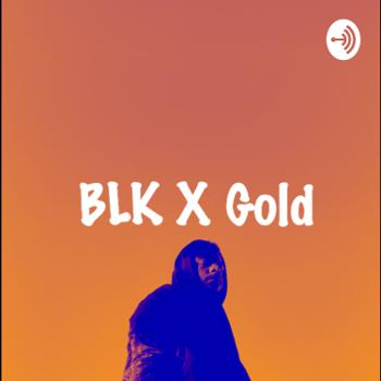 BLK X Gold
