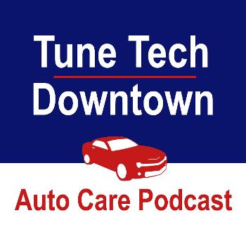 Tune Tech Downtown - Auto Care Podcast