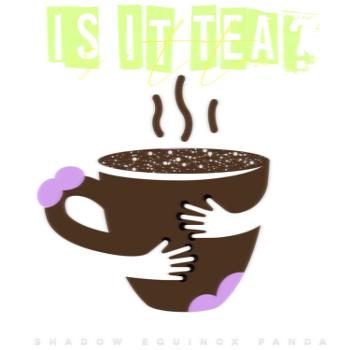 Is it Tea? (The Podcast)