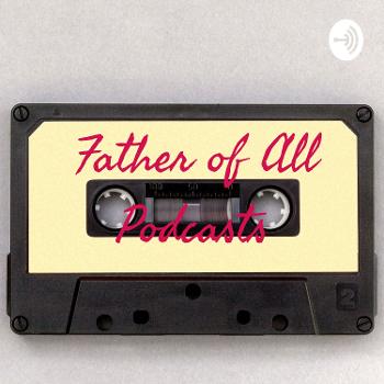 Father of All Podcasts