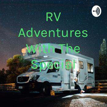 RV Adventures With The Special