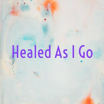 Healed As I Go