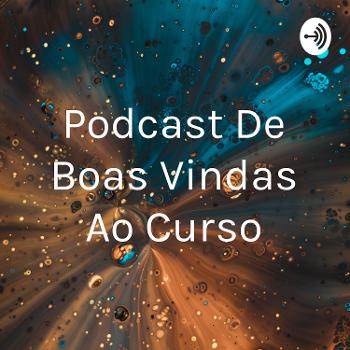 Podcast De Boas Vindas Ao Curso