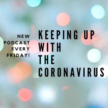 Keeping Up With the Coronavirus
