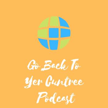Go Back To Yer Cuntree Podcast